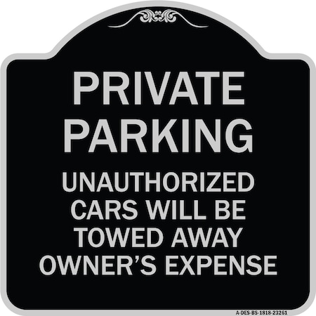 Signmission Private Parking Unauthorized Cars Towed Away Owners Expense Alum Sign, 18" L, 18" H, BS-1818-23261 A-DES-BS-1818-23261
